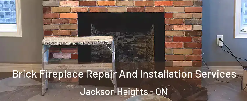 Brick Fireplace Repair And Installation Services Jackson Heights - ON
