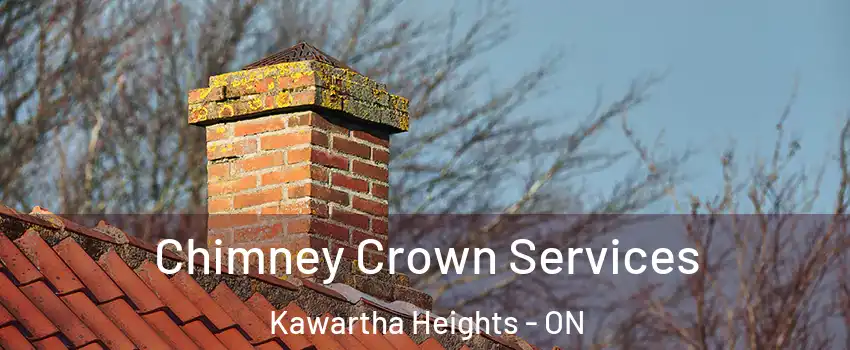 Chimney Crown Services Kawartha Heights - ON