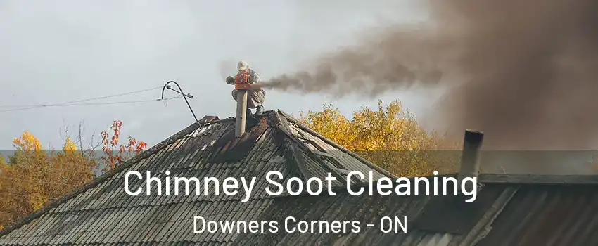 Chimney Soot Cleaning Downers Corners - ON