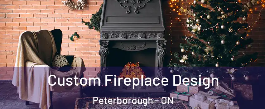 Custom Fireplace Design Peterborough - ON