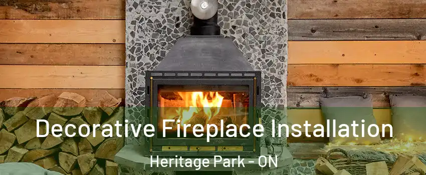 Decorative Fireplace Installation Heritage Park - ON