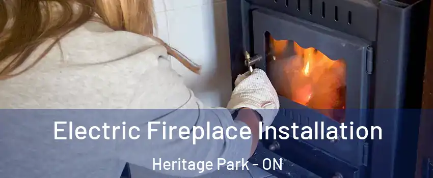 Electric Fireplace Installation Heritage Park - ON