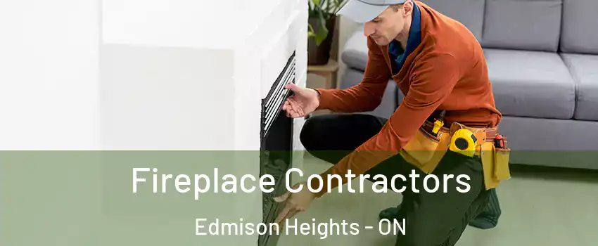 Fireplace Contractors Edmison Heights - ON