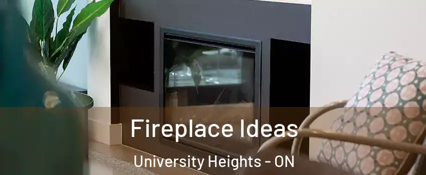 Fireplace Ideas University Heights - ON