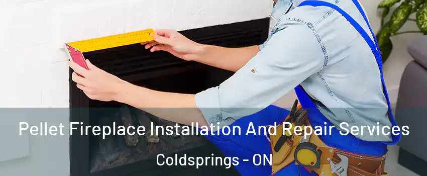 Pellet Fireplace Installation And Repair Services Coldsprings - ON
